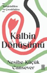 Kalbin Dönüşümü NESİBE KÜÇÜK CANSEVER