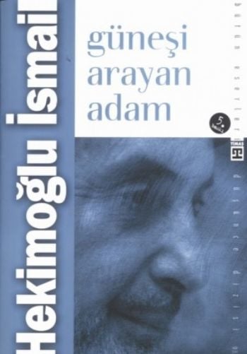 Güneşi Arayan Adam HEKİMOĞLU İSMAİL