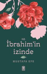Hz İbrahim in İzinde MUSTAFA EFE