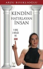 Kendini Hatırlayan İnsan ARZU BIYIKLIOĞLU