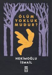 Ölüm Yokluk Mudur? HEKİMOĞLU İSMAİL