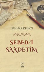 Sebeb i Saadetim ŞEHNAZ KINACI