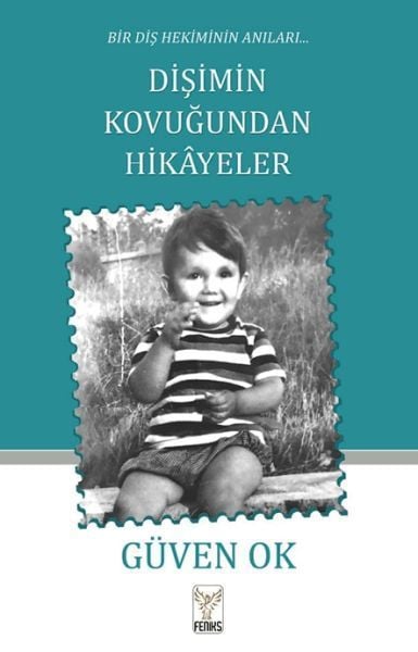 Bir Diş Hekiminin Anıları Dişimin Kovuğundan Hikayeler GÜVEN OKL