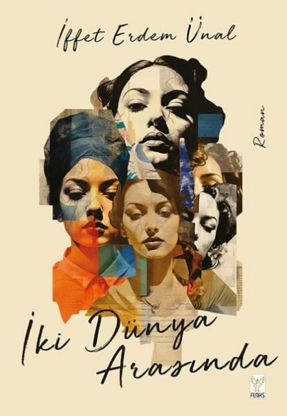 İki Dünya Arasında İFFET ERDEM ÜNAL
