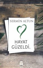 Hayat Güzeldi SERMİN ALTUN