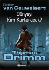 Dünyayı Kim Kurtaracak Thomas Drimm DİDİER VAN CAUWELAERT