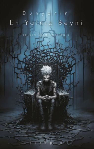 Dünyanın En Yalnız Beyni SERKAN KARAİSMAİLOĞLU