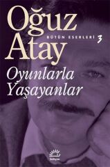 Oyunlarla Yaşayanlar OĞUZ ATAY