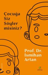 Çocuğa Siz Söyler misiniz PROF. DR. İSMİHAN ARTAN