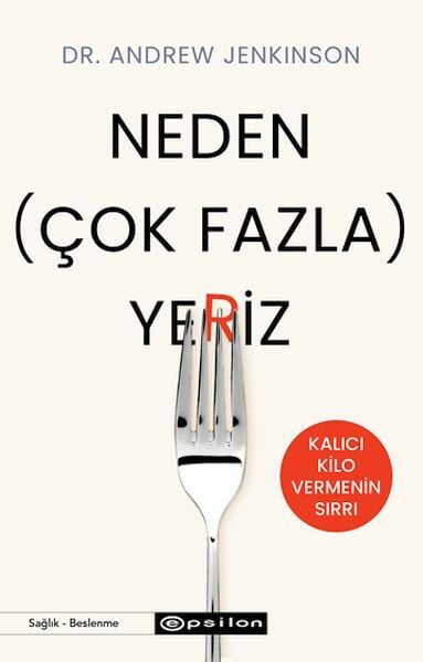 Neden Çok Fazla Yeriz DR. ANDREW JENKİNSON
