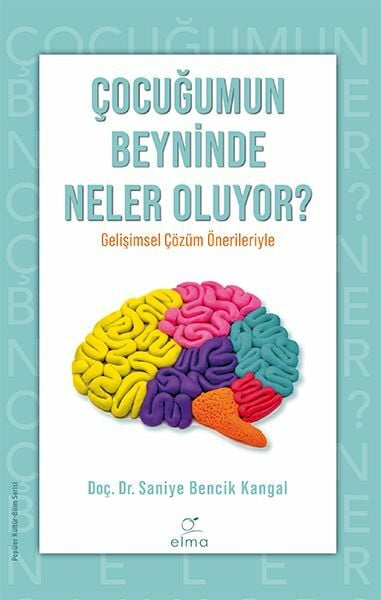 Çocuğumun Beyninde Neler Oluyor SANİYE BENCİK KANGAL