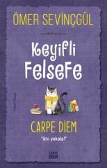 Carpe Diem (Keyifli Felsefe) ÖMER SEVİNÇGÜL