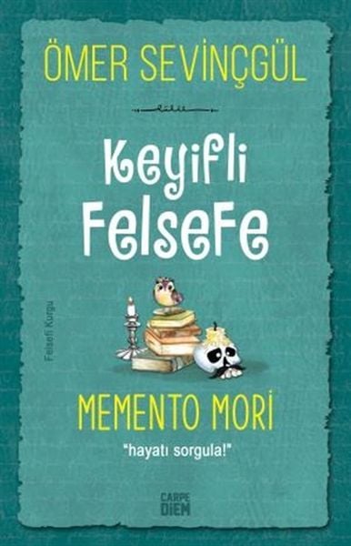 Memento Mori (Keyifli Felsefe) ÖMER SEVİNÇGÜL