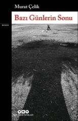 Bazı Günlerin Sonu MURAT ÇELİK