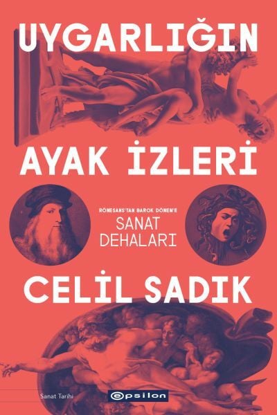 Uygarlığın Ayak İzleri Rönesans'tan Barok Dönem'e Sanat Dehaları CELİL SADIK