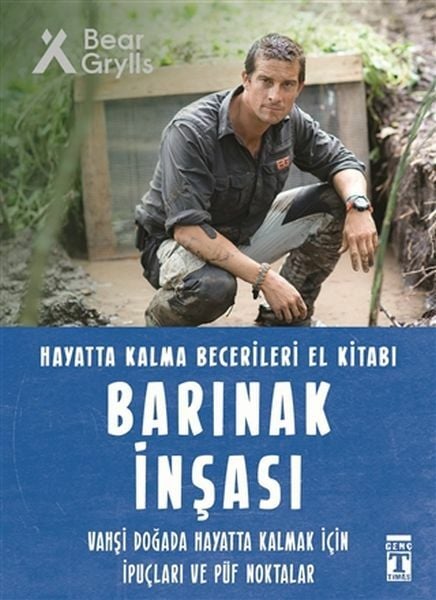 Barınak İnşası - Hayatta Kalma Becerileri El Kitabı 7 BEAR GRYLLS