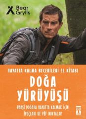 Doğa Yürüyüşü - Hayatta Kalma Becerileri El Kitabı 9 BEAR GRYLLS