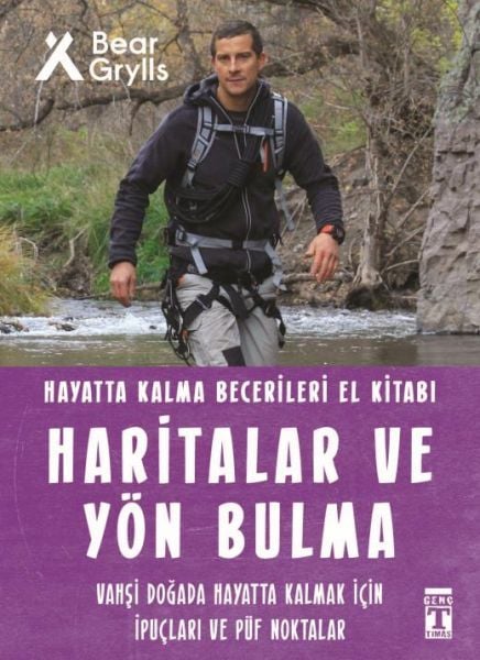 Haritalar ve Yön Bulma - Hayatta Kalma Becerileri El Kitabı 12 BEAR GRYLLS