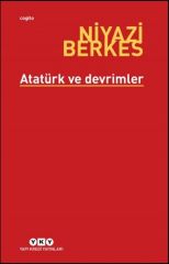 Atatürk ve Devrimler NİYAZİ BERKES