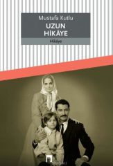 Uzun Hikaye MUSTAFA KUTLU