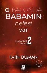 O Balonda Babamın Nefesi Var Muhabbet Yazıları 2 FATİH DUMAN