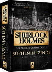 Sherlock Holmes Şüphenin İzinde Bütün Hikayeler 3 SİR ARTHUR CONAN DOYLE