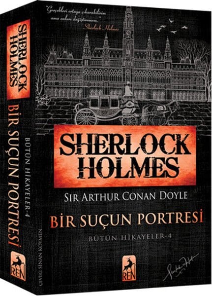 Sherlock Holmes Bir Suçun Portresi Bütün Hikayeler 4 SİR ARTHUR CONAN DOYLE