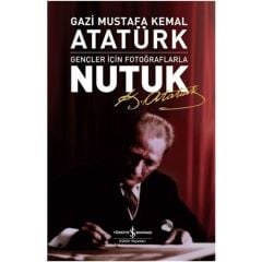 Nutuk Gençler İçin Fotoğraflarla MUSTAFA KEMAL ATATÜRK
