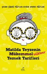 Matilda Teyzenin Nükleer Yemek Tarifleri ŞENER ŞÜKRÜ YİĞİTLER, EMİNE HACER YİĞİTLER