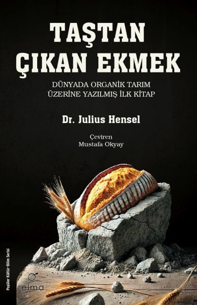 Taştan Çıkan Ekmek Yeni Akılcı Bir Toprak Gübreleme ve Fiziksel Islah Sistemi DR. JULİUS HENSEL
