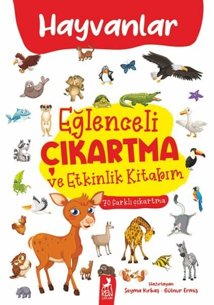 Eğlenceli Çıkartma ve Etkinlik Kitabım Hayvanlar ŞEYMA KIRBAŞ, GÜLNUR ERMİŞ