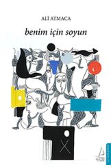 Benim İçin Soyun ALİ ATMACA