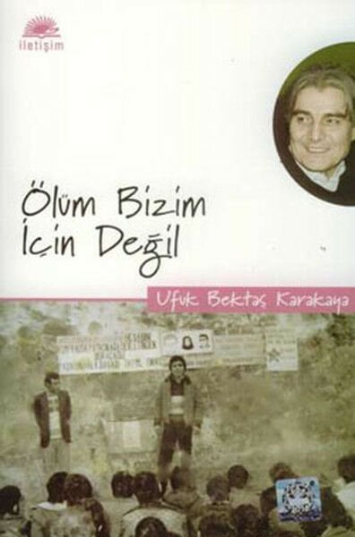 Ölüm Bizim İçin Değil UFUK BEKTAŞ KARAKAYA