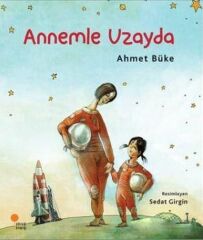 Annemle Uzayda AHMET BÜKE