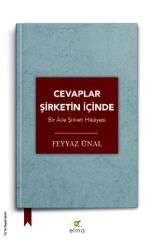 Cevaplar Şirketin İçinde Bir Aile Şirketi Hikayesi FEYYAZ ÜNAL