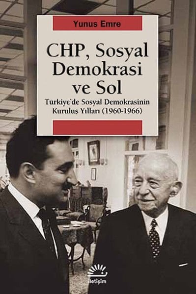 CHP, Sosyal Demokrasi ve Sol Türkiye'de Sosyal Demokrasinin Kuruluş Yılları 1960 1966 YUNUS EMRE
