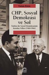 CHP, Sosyal Demokrasi ve Sol Türkiye'de Sosyal Demokrasinin Kuruluş Yılları 1960 1966 YUNUS EMRE