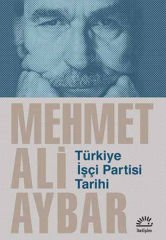 Türkiye İşçi Partisi Tarihi MEHMET ALİ AYBAR