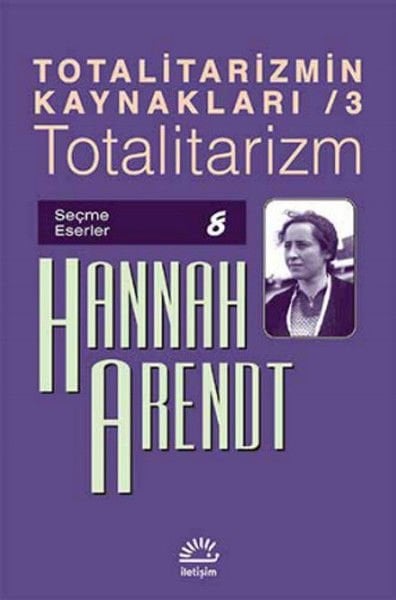 Totalitarizmin Kaynakları 3 Totalitarizm HANNAH ARENDT