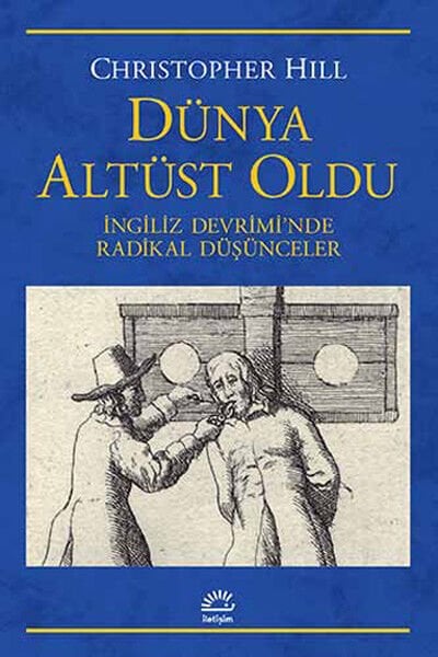 Dünya Altüst Oldu İngiliz Devrimi'nde Radikal Düşünceler CHRİSTOPHER HİLL