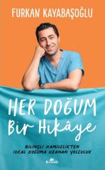 Her Doğum Bir Hikaye Bilinçli Hamilelikten İdeal Doğuma Uzanan Yol FURKAN KAYABAŞOĞLU