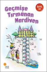 Geçmişe Tırmanan Merdiven BEHİÇ AK