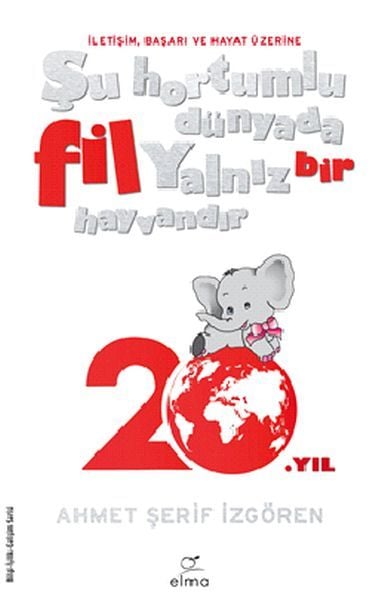 Şu Hortumlu Dünyada Fil Yalnız Bir Hayvandır AHMET ŞERİF İZGÖREN