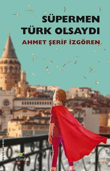 Süpermen Türk Olsaydı AHMET ŞERİF İZGÖREN