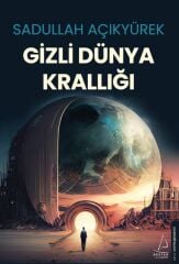 Gizli Dünya Krallığı SADULLAH AÇIKYÜREK