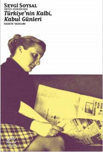 Türkiye'nin Kalbi, Kabul Günleri Gazete Yazıları SEVGİ SOYSAL