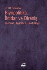 Biyopolitika İktidar ve Direniş UTKU ÖZMAKAS