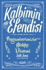 Kalbimin Efendisi - Peygamberimizin Mekke Dönemi SALİH SURUÇ