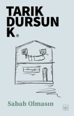 Sabah Olmasın TARIK DURSUN K.
