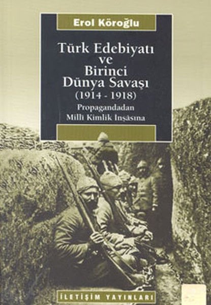 Türk Edebiyatı ve Birinci Dünya Savaşı 1914 1918 EROL KÖROĞLU